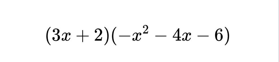 (3x+2)(-x^2-4x-6)