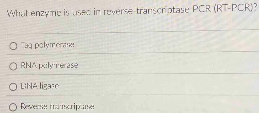 Solved: What enzyme is used in reverse-transcriptase PCR (RT-PCR)? Taq ...