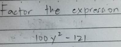 Factor the expression
100y^2-121