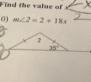 Find the value of x
0) m∠ 2=2+18x