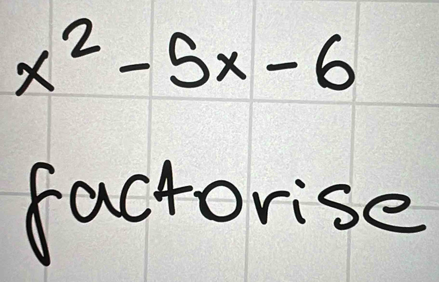 x^2-5x-6
factorise