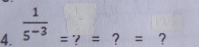  1/5^(-3)  ？ = ？ = ？ 
=