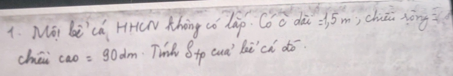 Mor be'ca HHCN Mhing co dap. Co c dài =1.5m , chiān rōng 
chéi Cao=90dm Twih Stp cua' kai ca dó