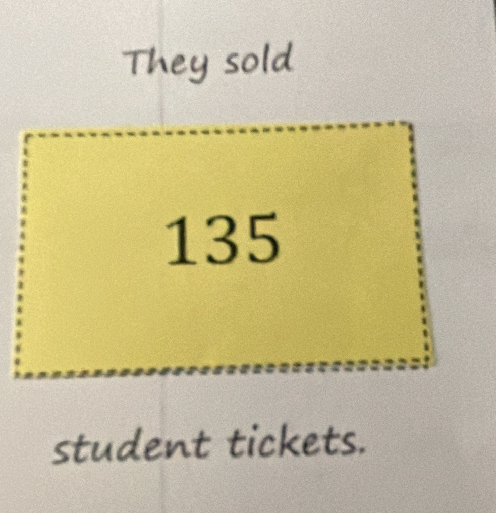 They sold 
student tickets.