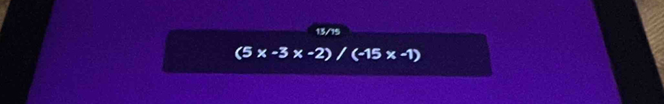 13/15
(5x-3x-2)/(-15x-1)