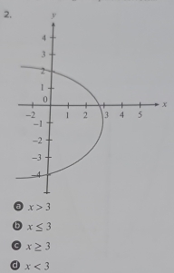 x
a x>3
x≤ 3
x≥ 3
d x<3</tex>