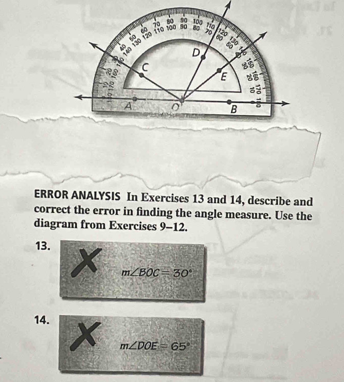 70 so 90 100
110
a 60 110 100 90 80 70 120
140 130 6o 120
60
D
o
88 C
E
2 
。 
A o B
ERROR ANALYSIS In Exercises 13 and 14, describe and 
correct the error in finding the angle measure. Use the 
diagram from Exercises 9-12. 
13.
m∠ BOC=30°
14.
m∠ DOE=65°