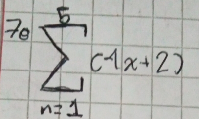 7 sumlimits _(n=1)^5(4x+2)
-