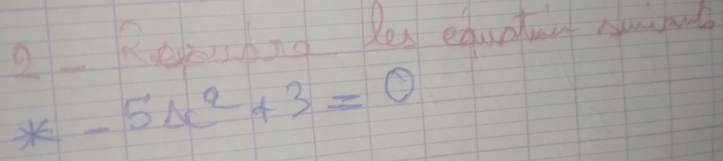 a-Repudng les equatin suboy
-5x^2+3=0