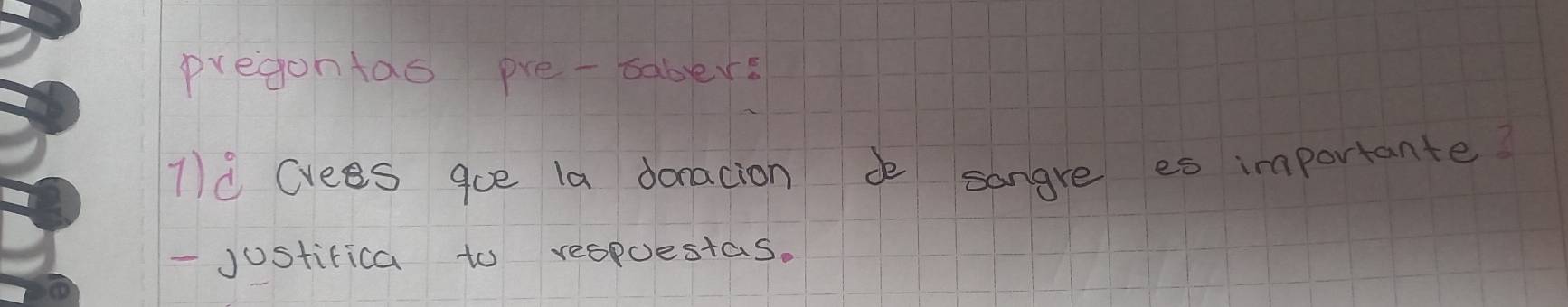 pregontas pre-tabers 
1ld Cyees qoe la doracion de sangre es importante 
- Jostifica to respuestas.