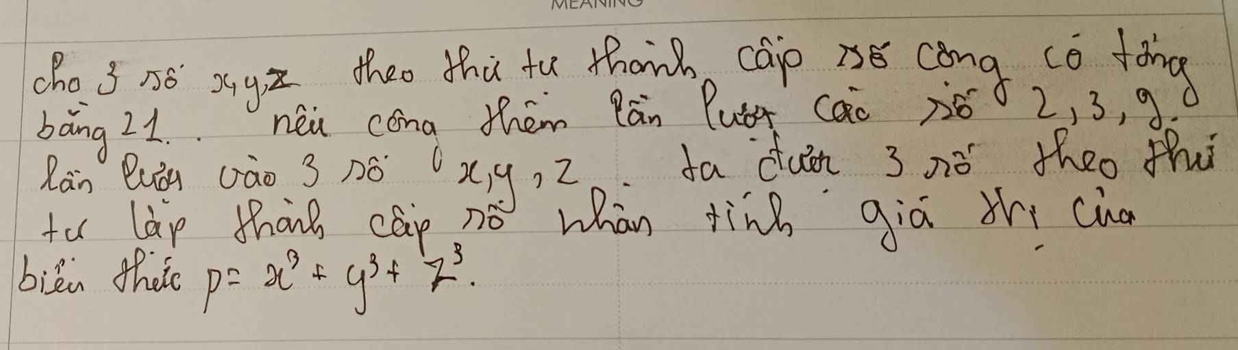 cho 3 no sug thee thus to thand cap rse cong cǒ dong 
bāng bi néi cāng thém Rān Putg cào né 2, 3, a. 
Rān Quàu 0ào 3 Dó x9, 2 fa dun 3 nó theo thu 
to làp thang cap no whàn ting qiā thi cia 
biān thào P=x^3+y^3+z^3.