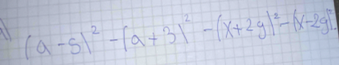 al (a-5)^2-(a+3)^2-(x+2y)^2-(x-2g)^2