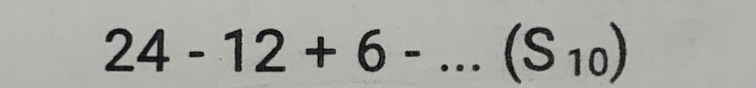 24-12+6-... _ (S_10)