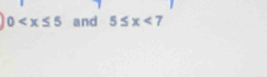 0 and 5≤ x<7</tex>