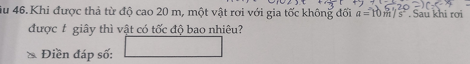 Âu 46.Khi được thả từ độ cao 20 m, một vật rơi với gia tốc không đổi a=10m/s^2. Sau khi rơi 
được t giây thì vật có tốc độ bao nhiêu?
x_1+x_2+·s +x_n
□  
Điền đáp số:
x=□  1/2 