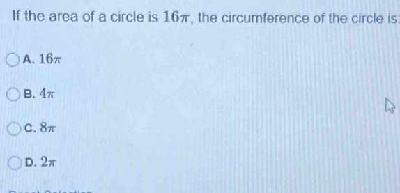 Solved: If the area of a circle is 16π, the circumference of the circle ...