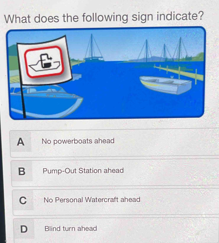 Solved: What does the following sign indicate? A No powerboats ahead B ...
