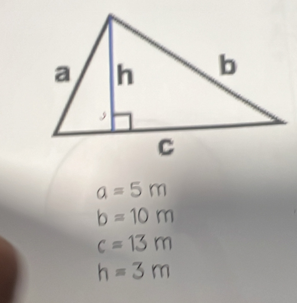 a=5m
b=10m
c=13m
h=3m