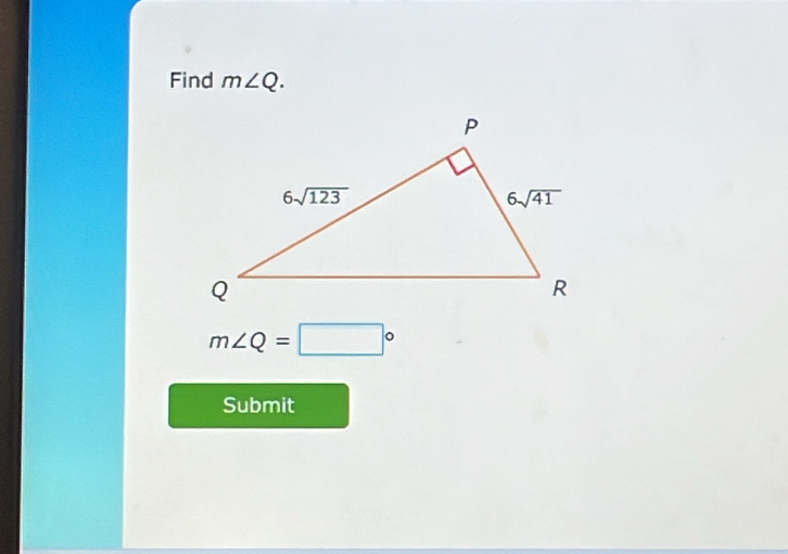 Find m∠ Q.
m∠ Q=□°
Submit