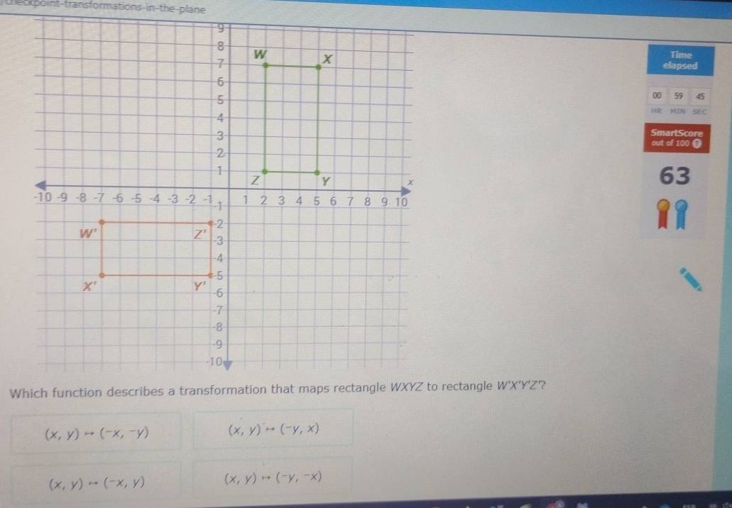 theckpoint-transformations-in-the-plane
Time
elapsed
00 59 45
HR MIN SEC
SmartScore
out of 100 1
63
(x,y)rightarrow (-x,-y)
(x,y)to (-y,x)
(x,y)rightarrow (-x,y)
(x,y)rightarrow (-y,-x)