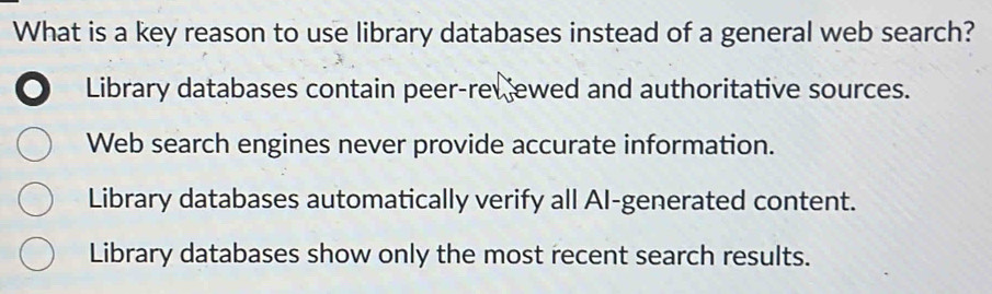 Solved: What is a key reason to use library databases instead of a ...