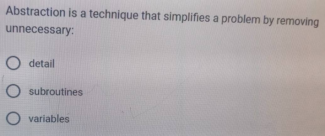 Solved: Abstraction is a technique that simplifies a problem by ...