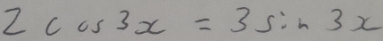 2cos^3x=3sin 3x