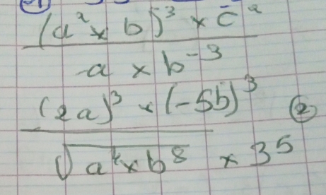 frac (4^2* 6)^3^2* c^2(2a)^3* (-5b)^3 (2a)^2* b^5* 35endarray 