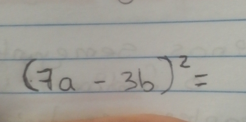 (7a-3b)^2=