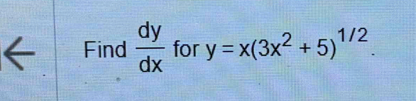 Find  dy/dx  for y=x(3x^2+5)^1/2.