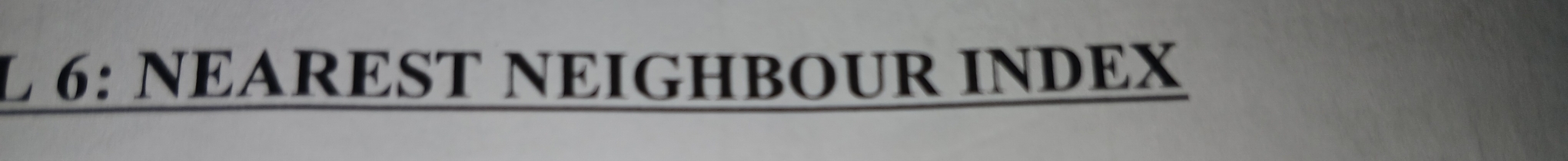 6: NEAREST NEIGHBOUR INDEX