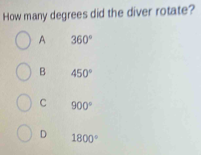 How many degrees did the diver rotate?
A 360°
B 450°
C 900°
D 1800°