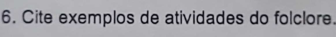 Cite exemplos de atividades do folclore.