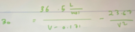 30 =frac 36· 5 L/m+1 v-0.171- (23.67)/v2 