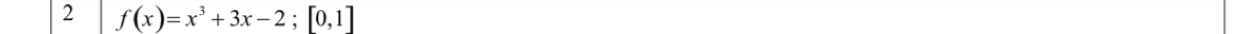 2 f(x)=x^3+3x-2;[0,1]