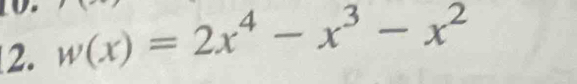 w(x)=2x^4-x^3-x^2