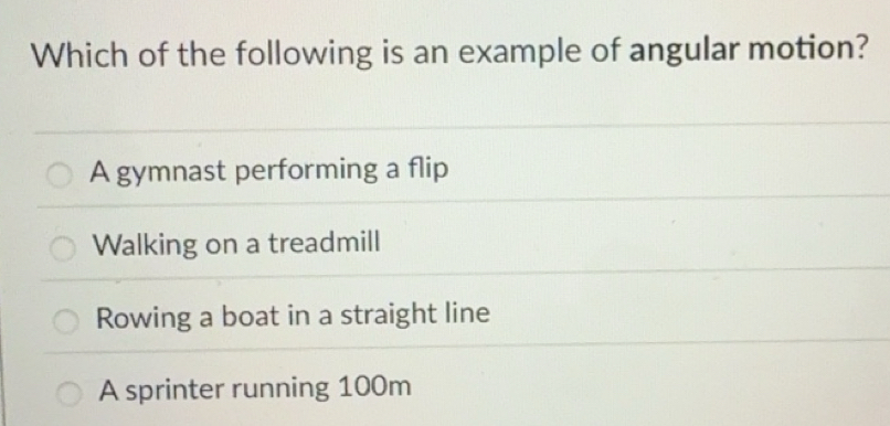 Solved: Which of the following is an example of angular motion? A ...