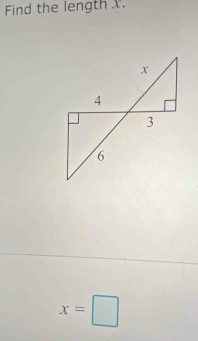 Find the length X.
x
4
3
6
x=□