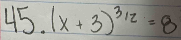 45.(x+3)^3/2=8