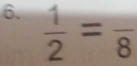  1/2 =frac 8