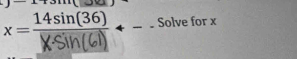 x = sin2 = = Solve for x