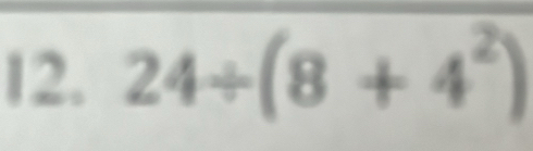 24/ (8+4^2)