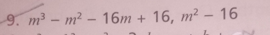 m^3-m^2-16m+16, m^2-16