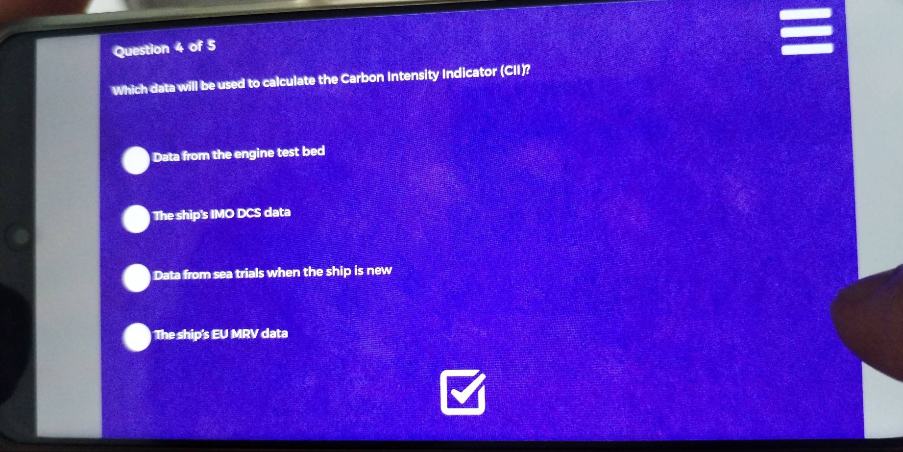 Which data will be used to calculate the Carbon Intensity Indicator (CII)?
Data from the engine test bed
The ship's IMO DCS data
Data from sea trials when the ship is new
The ship's EU MRV data