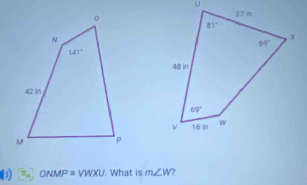 ONMP≌ VWXU. What is m∠ W ?