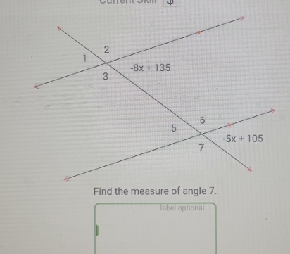 Find the measure of angle 7.
label optional