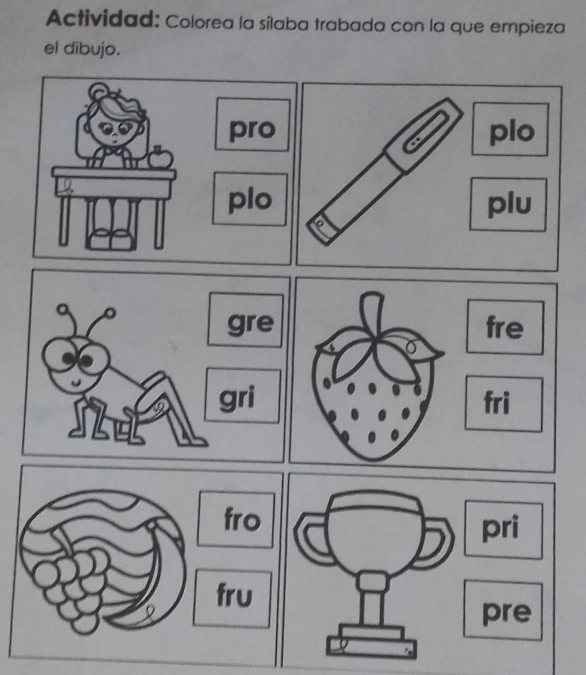 Actividad: Colorea la sílaba trabada con la que empieza 
el dibujo.