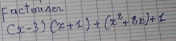 Factori sen (x-3)(x+1)+(x^2+2x)+1