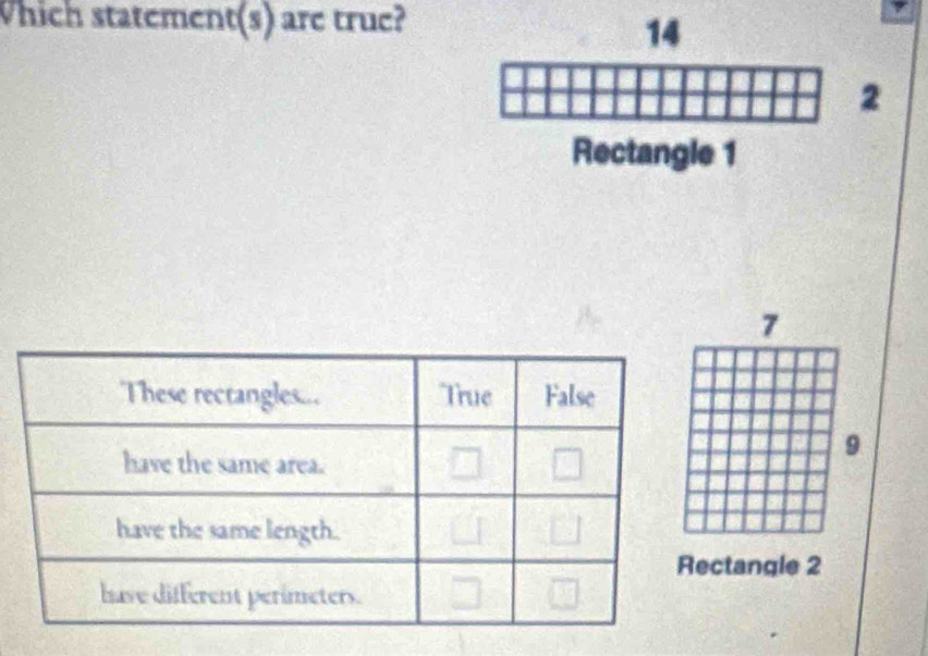 Which statement(s) are true?
14
2
Rectangle 1
7
9
tangle 2