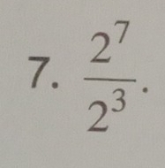  2^7/2^3 .